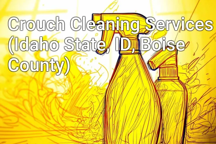 Crouch Cleaning Services (Idaho State, ID, Boise County)