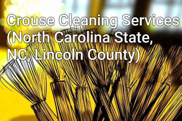 Crouse Cleaning Services (North Carolina State, NC, Lincoln County)
