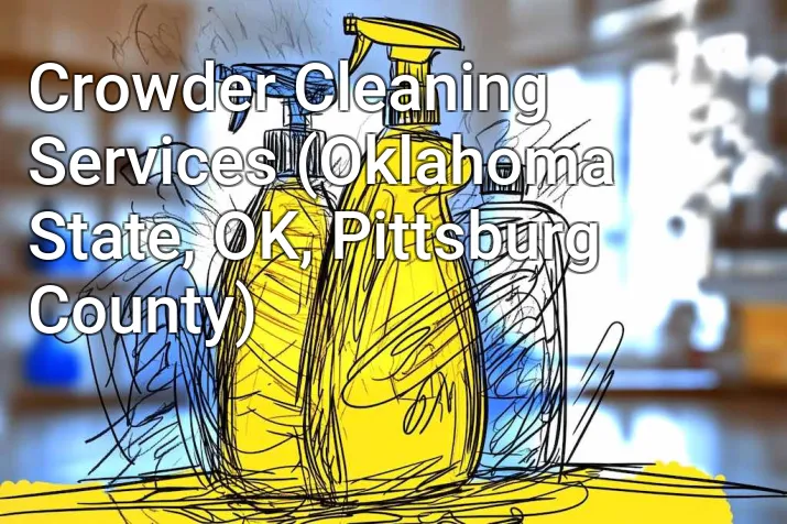 Crowder Cleaning Services (Oklahoma State, OK, Pittsburg County)