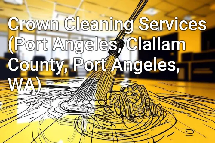 Crown Cleaning Services (Port Angeles, Clallam County, Port Angeles, WA)