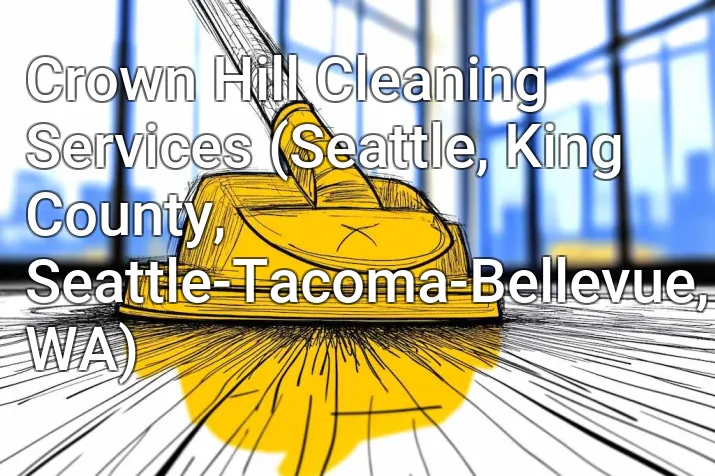 Crown Hill Cleaning Services (Seattle, King County, Seattle-Tacoma-Bellevue, WA)