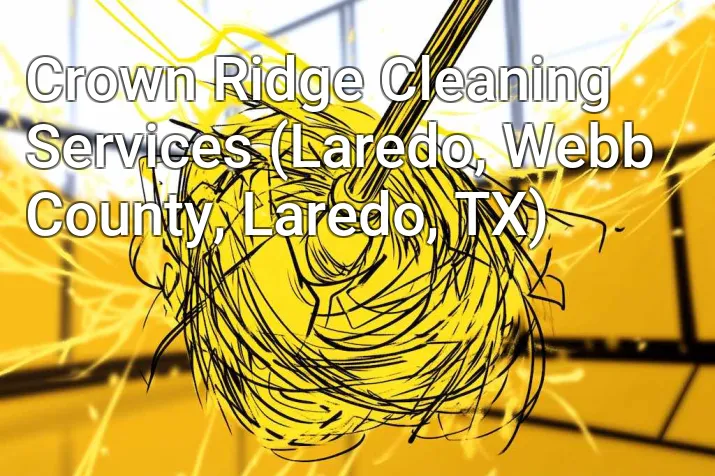 Crown Ridge Cleaning Services (Laredo, Webb County, Laredo, TX)