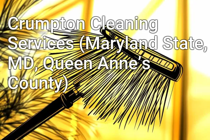 Crumpton Cleaning Services (Maryland State, MD, Queen Anne’s County)