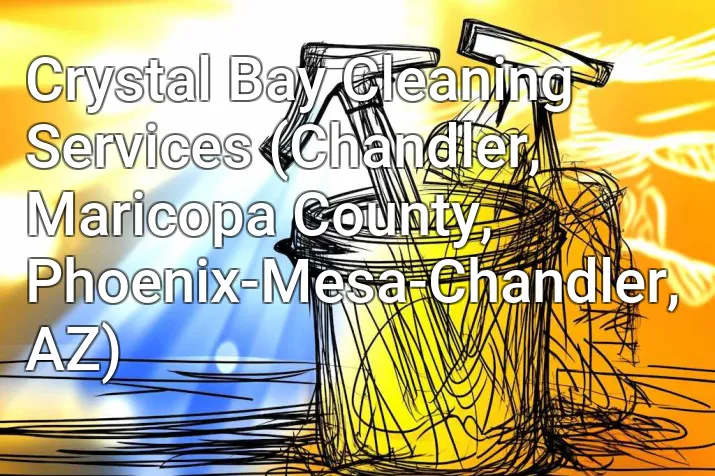 Crystal Bay Cleaning Services (Chandler, Maricopa County, Phoenix-Mesa-Chandler, AZ)