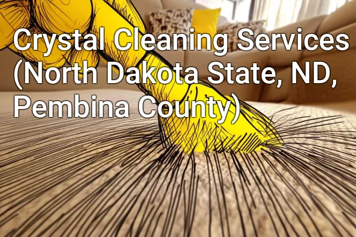 Crystal Cleaning Services (North Dakota State, ND, Pembina County)