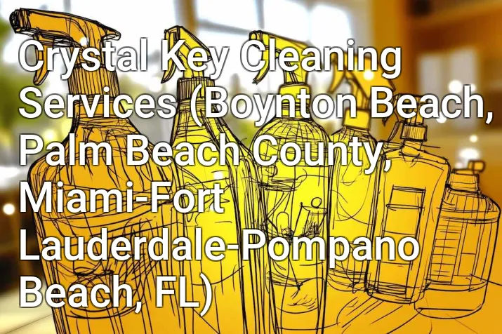 Crystal Key Cleaning Services (Boynton Beach, Palm Beach County, Miami-Fort Lauderdale-Pompano Beach, FL)