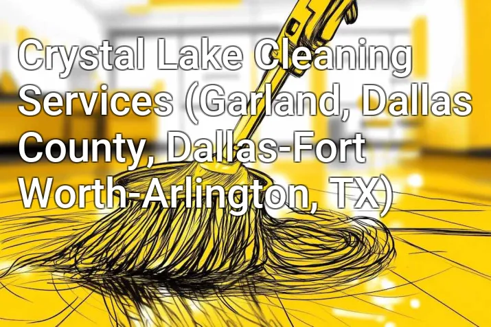 Crystal Lake Cleaning Services (Garland, Dallas County, Dallas-Fort Worth-Arlington, TX)