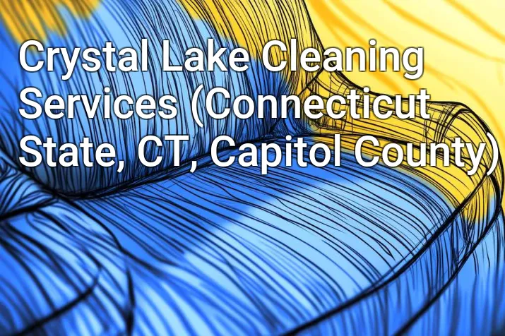 Crystal Lake Cleaning Services (Connecticut State, CT, Capitol County)