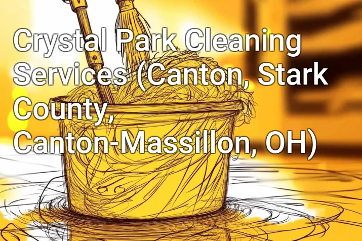 Crystal Park Cleaning Services (Canton, Stark County, Canton-Massillon, OH)