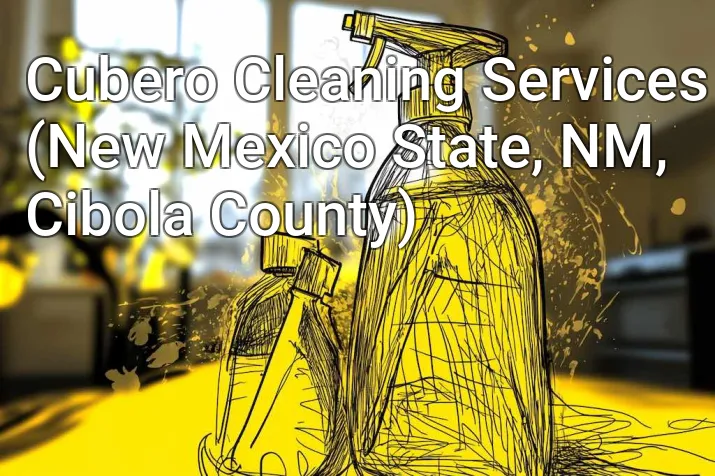 Cubero Cleaning Services (New Mexico State, NM, Cibola County)