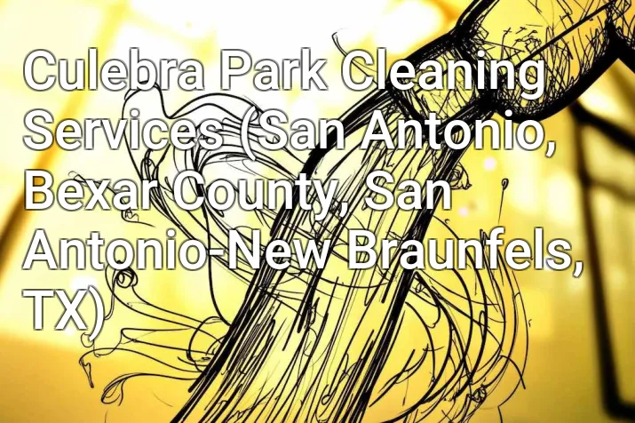 Culebra Park Cleaning Services (San Antonio, Bexar County, San Antonio-New Braunfels, TX)