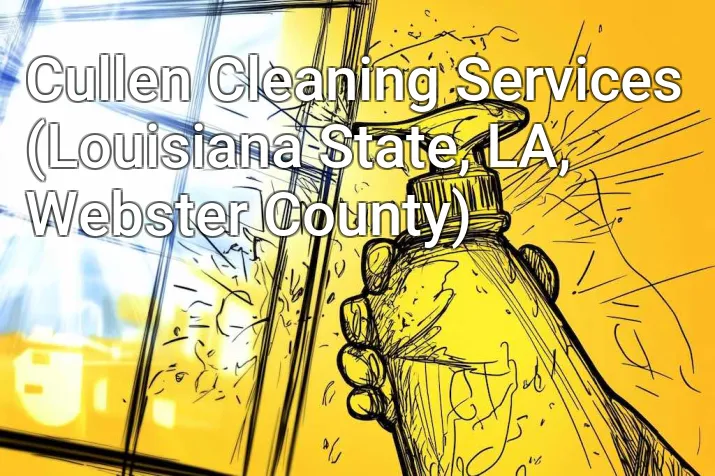 Cullen Cleaning Services (Louisiana State, LA, Webster County)