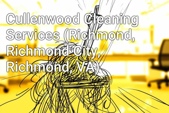 Cullenwood Cleaning Services (Richmond, Richmond City, Richmond, VA)
