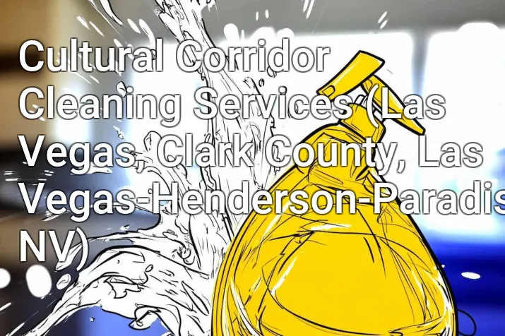 Cultural Corridor Cleaning Services (Las Vegas, Clark County, Las Vegas-Henderson-Paradise, NV)