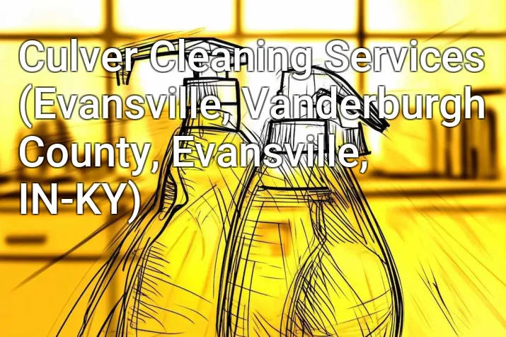 Culver Cleaning Services (Evansville, Vanderburgh County, Evansville, IN-KY)