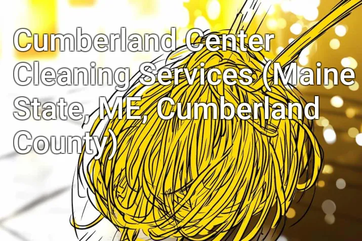 Cumberland Center Cleaning Services (Maine State, ME, Cumberland County)