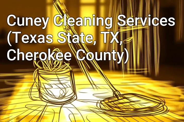 Cuney Cleaning Services (Texas State, TX, Cherokee County)