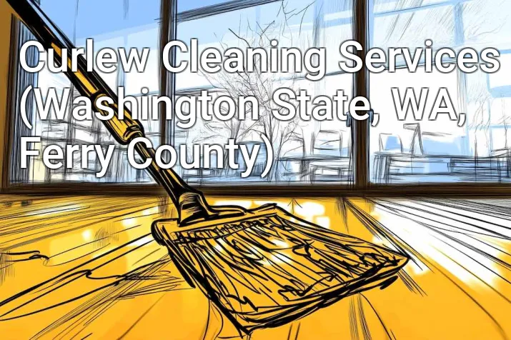 Curlew Cleaning Services (Washington State, WA, Ferry County)