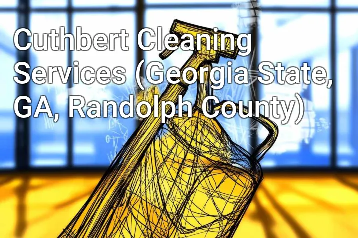 Cuthbert Cleaning Services (Georgia State, GA, Randolph County)