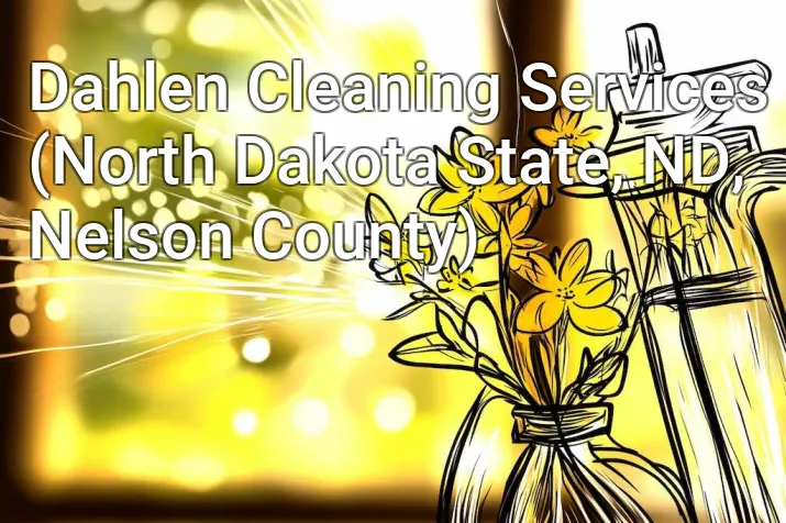 Dahlen Cleaning Services (North Dakota State, ND, Nelson County)