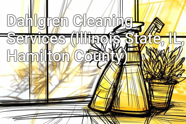 Dahlgren Cleaning Services (Illinois State, IL, Hamilton County)