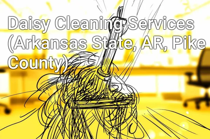 Daisy Cleaning Services (Arkansas State, AR, Pike County)