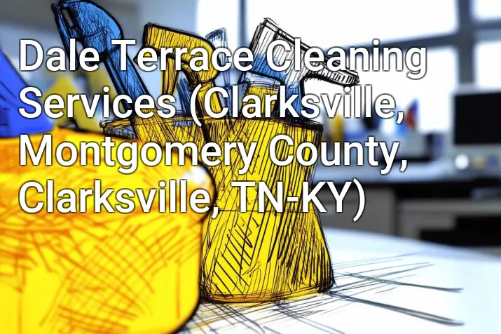 Dale Terrace Cleaning Services (Clarksville, Montgomery County, Clarksville, TN-KY)