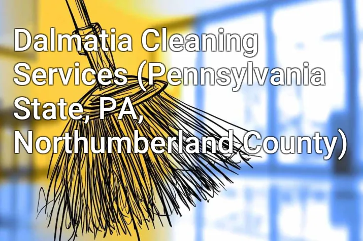 Dalmatia Cleaning Services (Pennsylvania State, PA, Northumberland County)