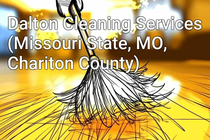 Dalton Cleaning Services (Missouri State, MO, Chariton County)