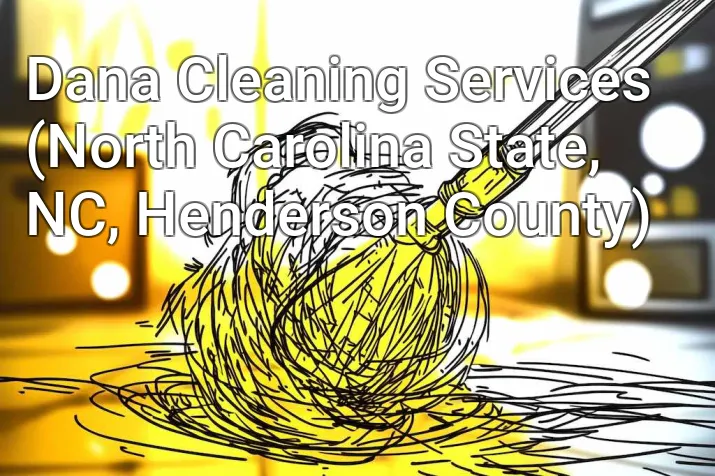 Dana Cleaning Services (North Carolina State, NC, Henderson County)