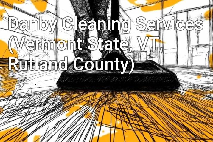 Danby Cleaning Services (Vermont State, VT, Rutland County)