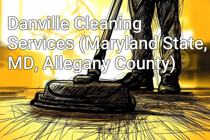 Danville Cleaning Services (Maryland State, MD, Allegany County)