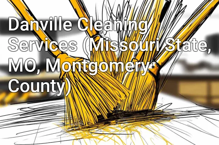 Danville Cleaning Services (Missouri State, MO, Montgomery County)
