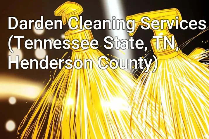 Darden Cleaning Services (Tennessee State, TN, Henderson County)
