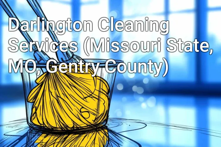 Darlington Cleaning Services (Missouri State, MO, Gentry County)
