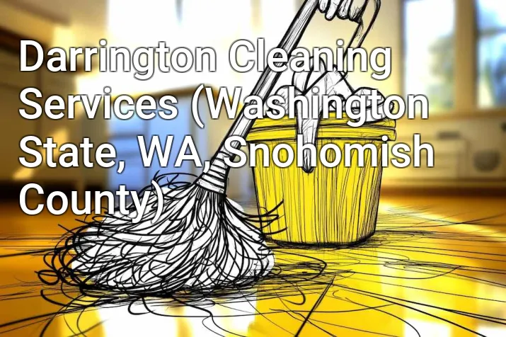 Darrington Cleaning Services (Washington State, WA, Snohomish County)
