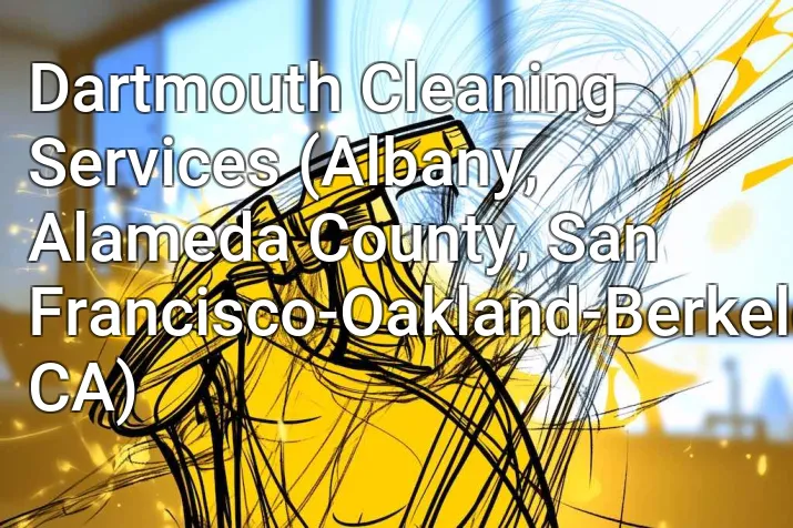 Dartmouth Cleaning Services (Albany, Alameda County, San Francisco-Oakland-Berkeley, CA)