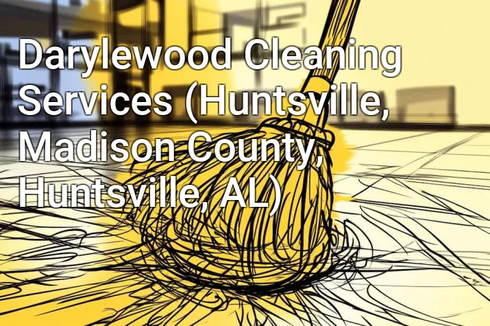 Darylewood Cleaning Services (Huntsville, Madison County, Huntsville, AL)