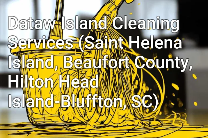 Dataw Island Cleaning Services (Saint Helena Island, Beaufort County, Hilton Head Island-Bluffton, SC)