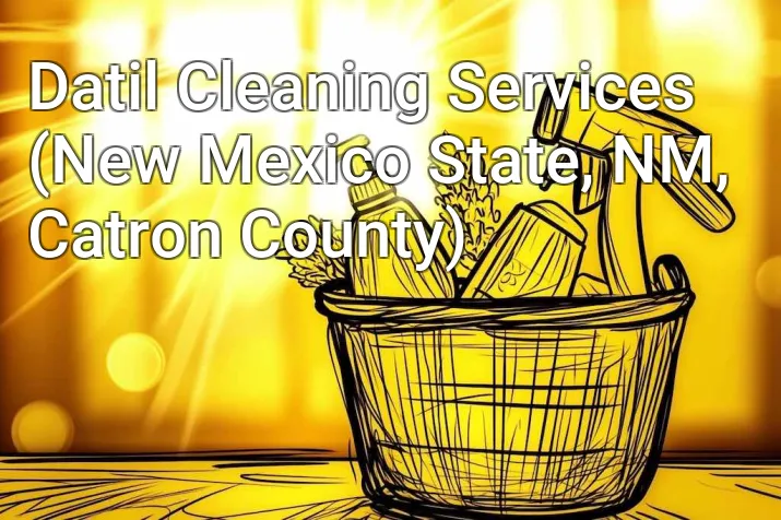 Datil Cleaning Services (New Mexico State, NM, Catron County)