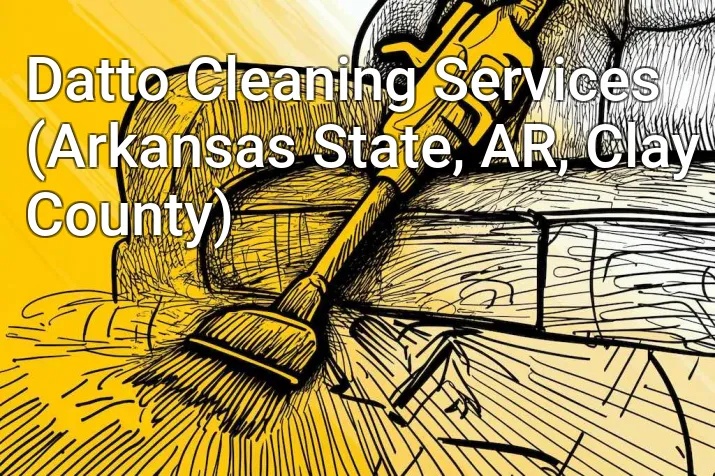 Datto Cleaning Services (Arkansas State, AR, Clay County)