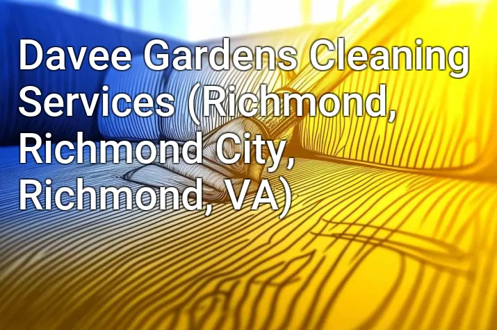 Davee Gardens Cleaning Services (Richmond, Richmond City, Richmond, VA)