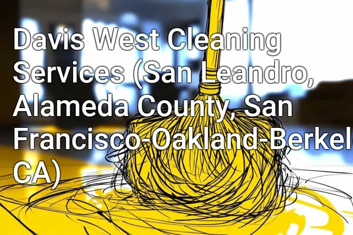 Davis West Cleaning Services (San Leandro, Alameda County, San Francisco-Oakland-Berkeley, CA)