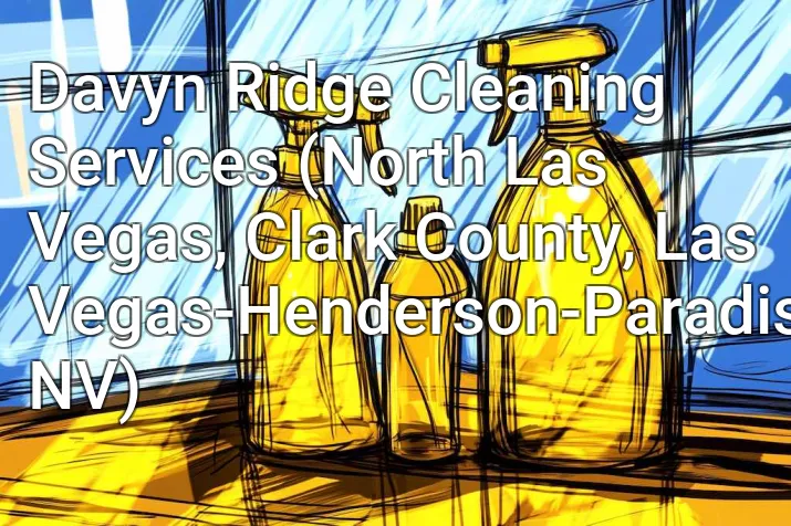 Davyn Ridge Cleaning Services (North Las Vegas, Clark County, Las Vegas-Henderson-Paradise, NV)