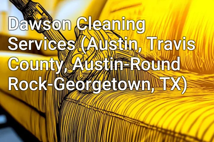 Dawson Cleaning Services (Austin, Travis County, Austin-Round Rock-Georgetown, TX)