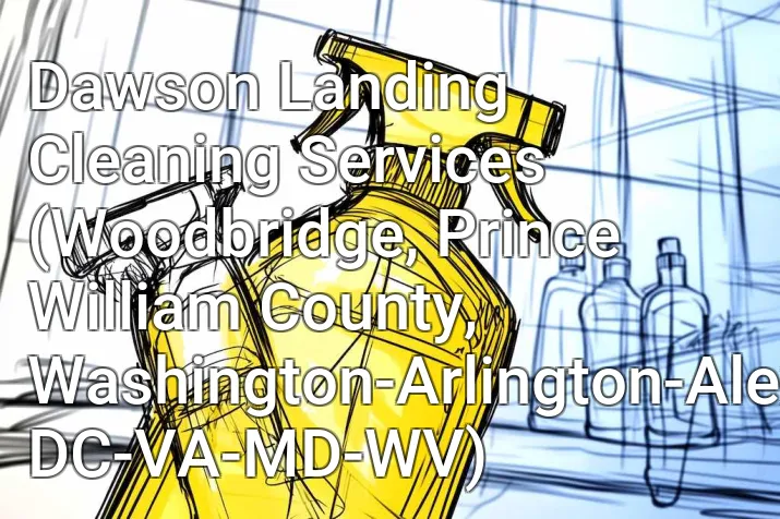 Dawson Landing Cleaning Services (Woodbridge, Prince William County, Washington-Arlington-Alexandria, DC-VA-MD-WV)