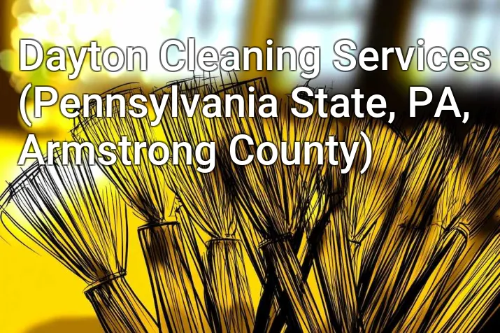 Dayton Cleaning Services (Pennsylvania State, PA, Armstrong County)