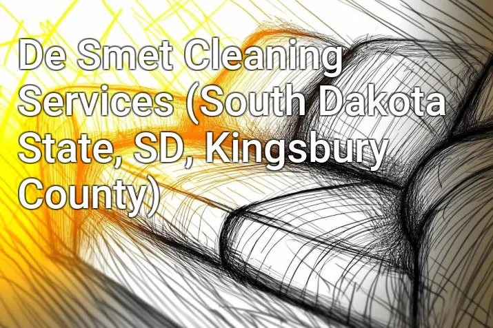 De Smet Cleaning Services (South Dakota State, SD, Kingsbury County)