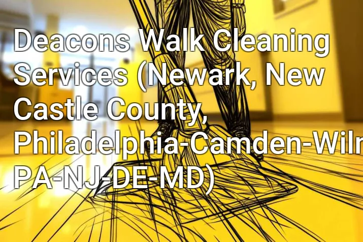 Deacons Walk Cleaning Services (Newark, New Castle County, Philadelphia-Camden-Wilmington, PA-NJ-DE-MD)