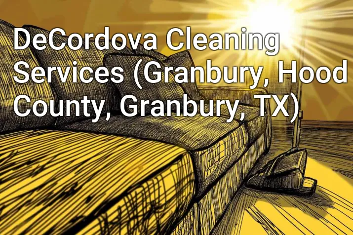 DeCordova Cleaning Services (Granbury, Hood County, Granbury, TX)